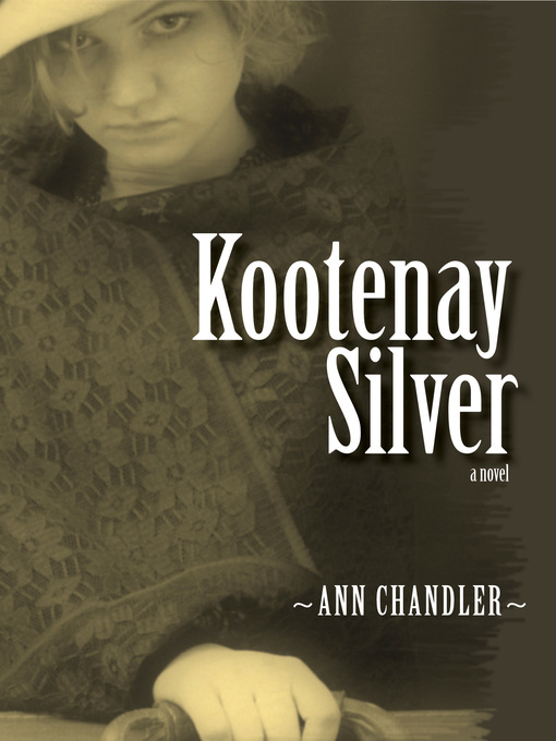 Title details for Kootenay Silver by Ann Chandler - Available